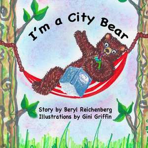 I'm a City Bear! de Beryl Reichenberg