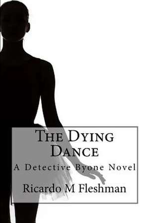 The Dying Dance de Ricardo M. Fleshman