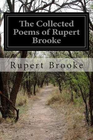 The Collected Poems of Rupert Brooke de Rupert Brooke