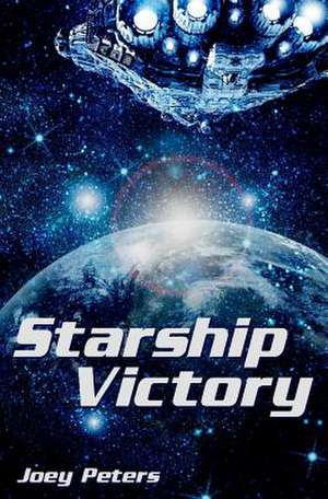 Starship Victory de Joey Peters