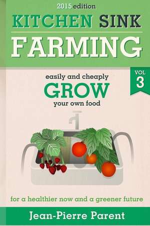 Kitchen Sink Farming Volume 3 de Jean-Pierre Parent