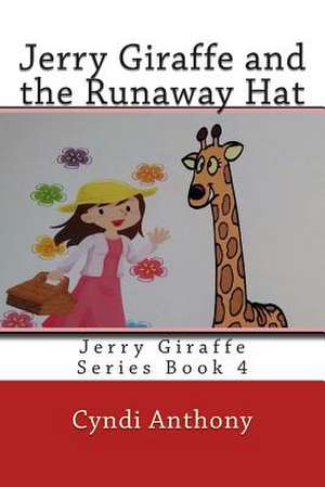 Jerry Giraffe and the Runaway Hat de Cyndi C. Anthony