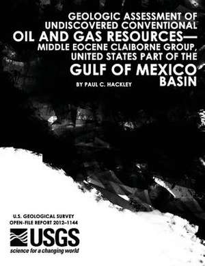 Geologic Assessment of Undiscovered Conventional Oil and Gas Resources?middle Eocene Claiborne Group, United States Part of the Gulf of Mexico Basin de U. S. Department of the Interior