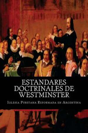 Estandares Doctrinales de Westminster de Iglesia Puritana Reformada En Argentina