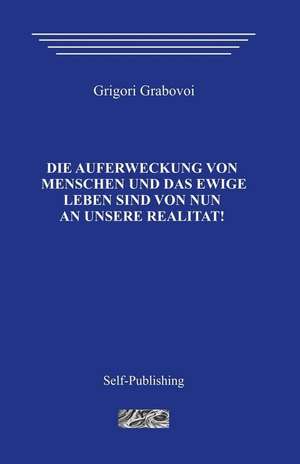 Die Auferstehung Der Menschen Und Das Ewige Leben de Grigori Grabovoi