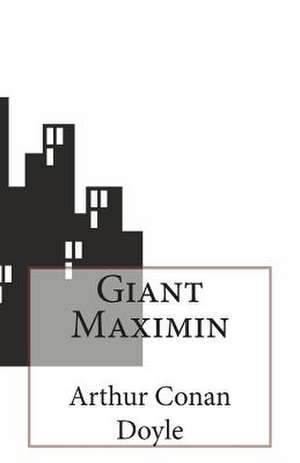 Giant Maximin de Arthur Conan Doyle