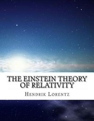 The Einstein Theory of Relativity de Hendrik Antoon Lorentz