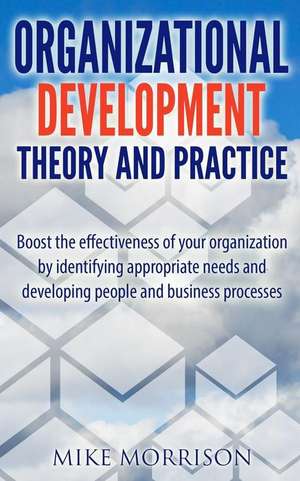 Organizational Development Theory and Practice de Mike Morrison