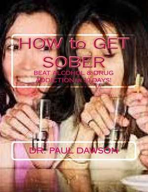 How to Get Sober de Dr Paul Dawson