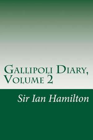 Gallipoli Diary, Volume 2 de Ian Hamilton