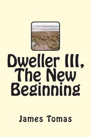 Dweller III, the New Beginning de James Tomas