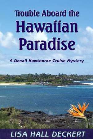 Trouble Aboard the Hawaiian Paradise de Lisa Hall Deckert