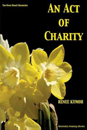 An Act of Charity de Renee Kumor