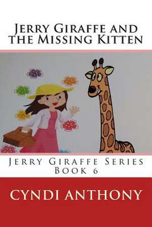 Jerry Giraffe and the Missing Kitten de Cyndi C. Anthony