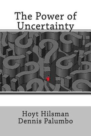 The Power of Uncertainty de Hoyt Hilsman