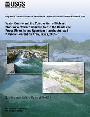 Water Quality and the Composition of Fish and Macroinvertebrate Communities in the Devils and Pecos Rivers in and Upstream from the Amistad National R de U. S. Department of the Interior