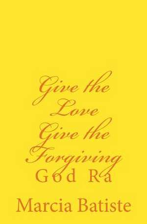 Give the Love Give the Forgiving de Wilson, Marcia Batiste Smith