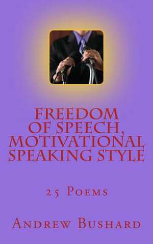 Freedom of Speech, Motivational Speaking Style de Andrew Bushard