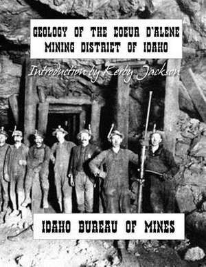 Geology of the Couer D'Alene Mining District of Idaho de Idaho Bureau of Mines