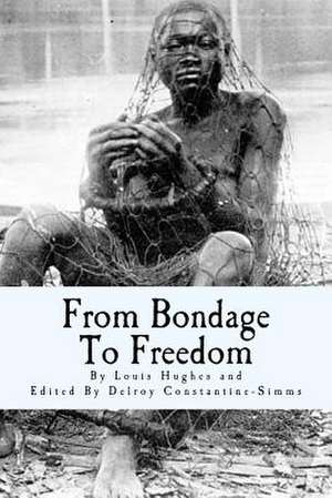 From Bondage to Freedom de Louis Hughes