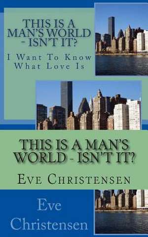 This Is a Man's World - Isn't It? de Eve Christensen