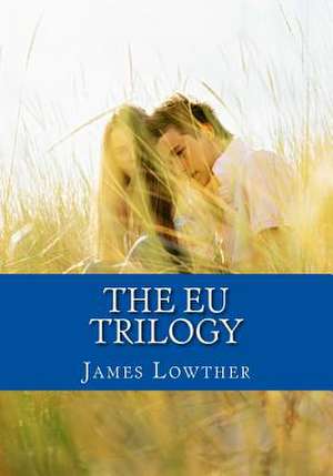 The Eu Trilogy de Dr James Lewis Lowther