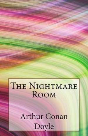 The Nightmare Room de Arthur Conan Doyle