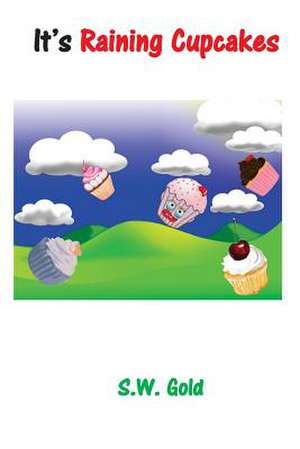 It's Raining Cupcakes de S. W. Gold