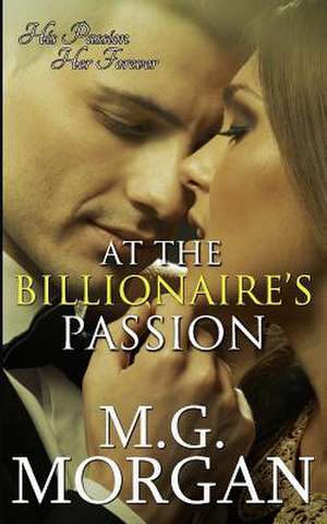 At the Billionaire's Passion de M. G. Morgan