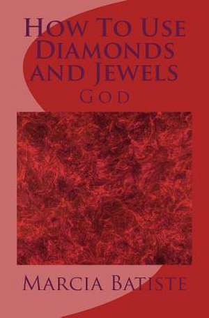 How to Use Diamonds and Jewels de Wilson, Marcia Batiste Smith