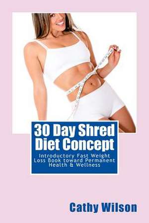 30 Day Shred Diet Concept de Cathy Wilson