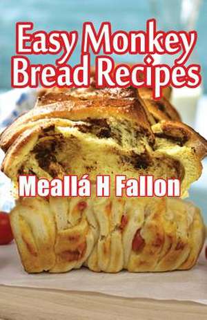 Easy Monkey Bread Recipes de Mealla H. Fallon