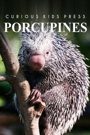 Porcupines - Curious Kids Press de Curious Kids Press