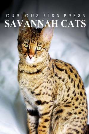 Savannah Cats - Curious Kids Press de Curious Kids Press