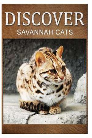 Savannah Cats - Discover de Discover Press