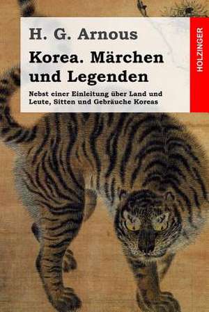 Korea. Marchen Und Legenden de H. G. Arnous