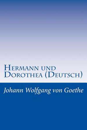 Hermann Und Dorothea (Deutsch) de Johann Wolfgang Von Goethe