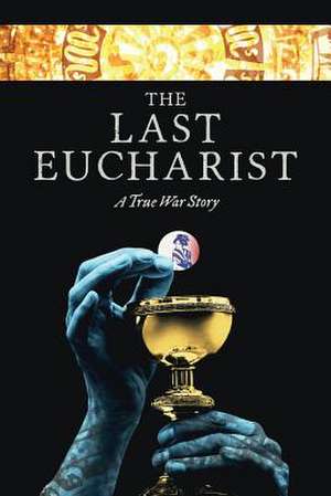 The Last Eucharist de Ian T. King