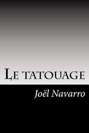 Le Tatouage de Joel Navarro