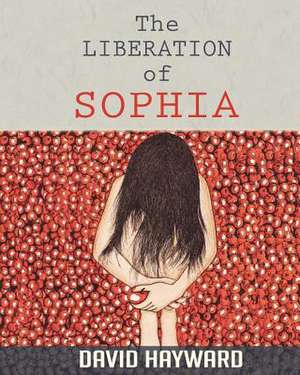 The Liberation of Sophia de David Hayward