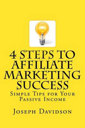 4 Steps to Affiliate Marketing Success de Joseph Davidson