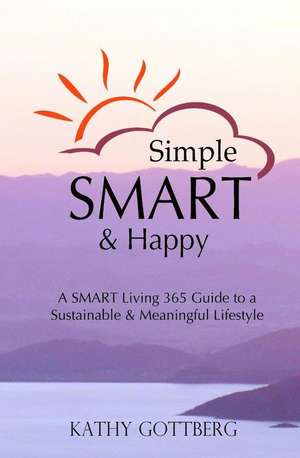 Simple * Smart * Happy de Kathy Gottberg