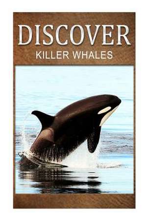 Killer Whales - Discover de Discover Press