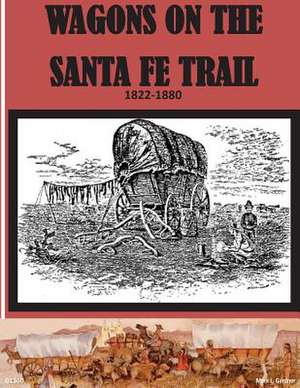 Wagons on the Santa Fe Trail 1822 - 1880 de National Park Service