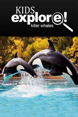 Killer Whales - Kids Explore de Kids Explore!