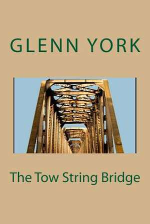 The Tow String Bridge de Glenn York