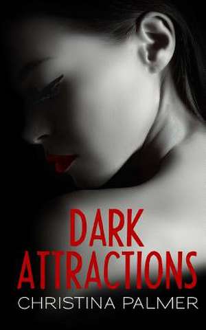 Dark Attractions de Christina Palmer