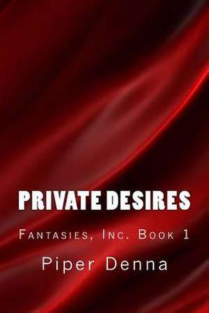 Private Desires de Piper Denna