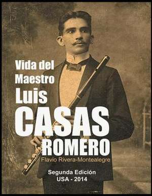 Vida del Maestro Luis Casas Romero de Flavio Rivera-Montealegre