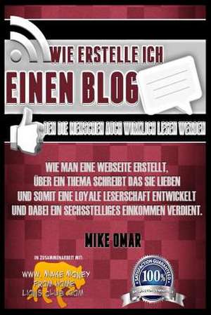 Wie Erstelle Ich Einen Blog Den Die Menschen Auch Wirklich Lesen Werden de Mike Omar